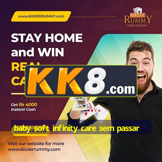 baby soft infinity care sem passar