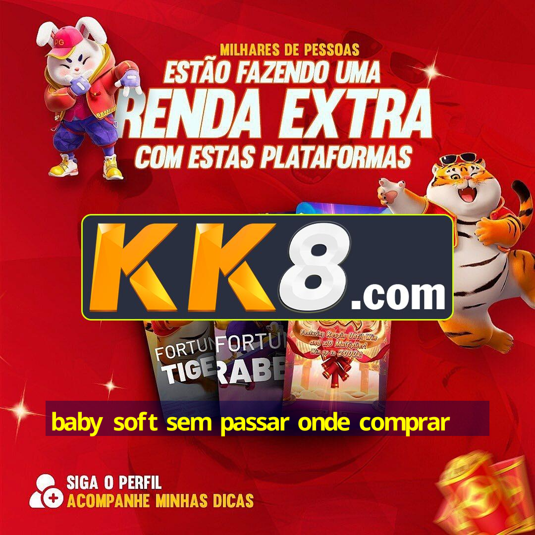 baby soft sem passar onde comprar