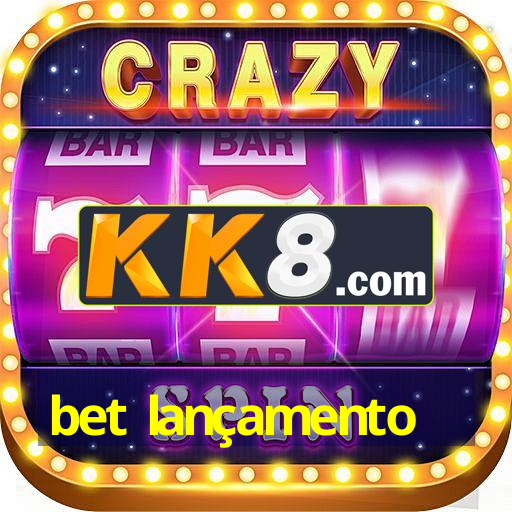 bet lançamento