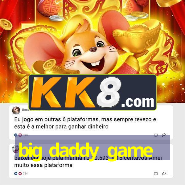 big daddy game