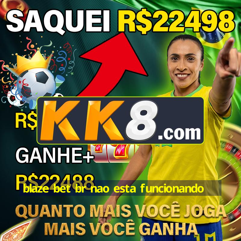 blaze bet br nao esta funcionando