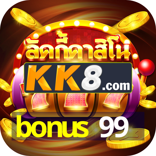 bonus 99