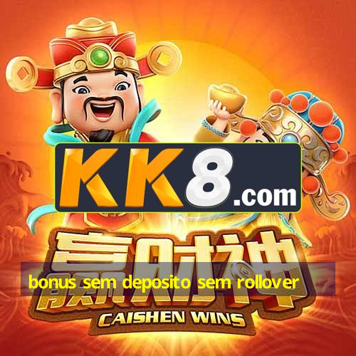 bonus sem deposito sem rollover