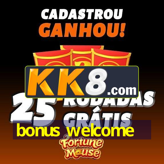 bonus welcome