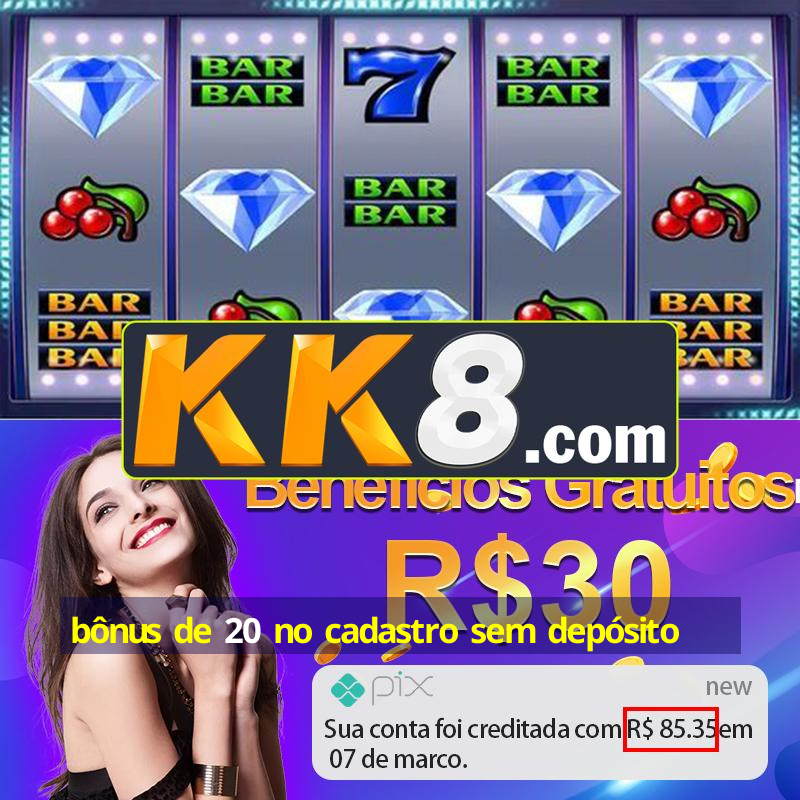 bônus de 20 no cadastro sem depósito