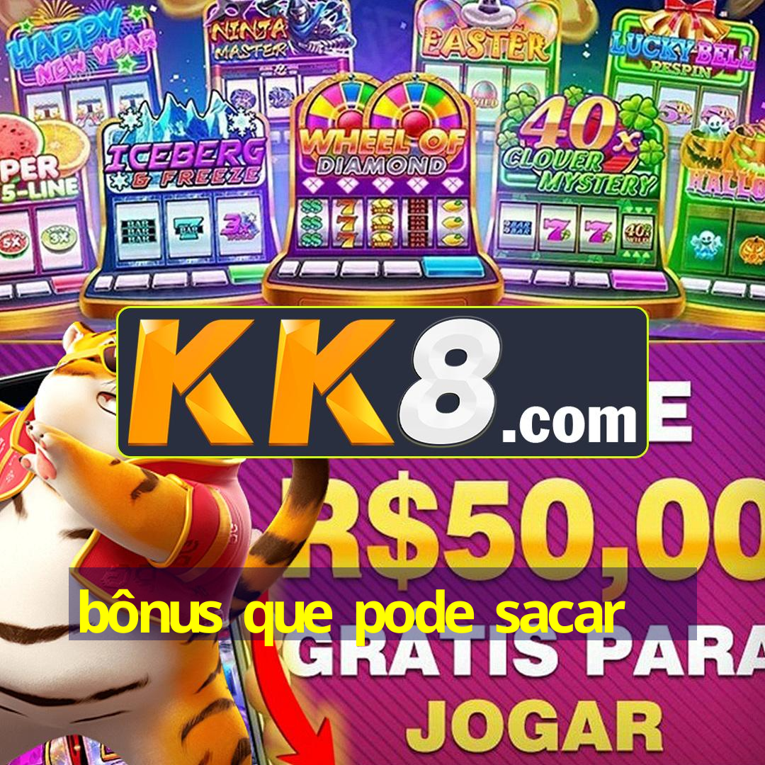 bônus que pode sacar