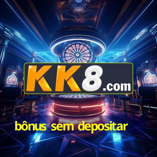bônus sem depositar