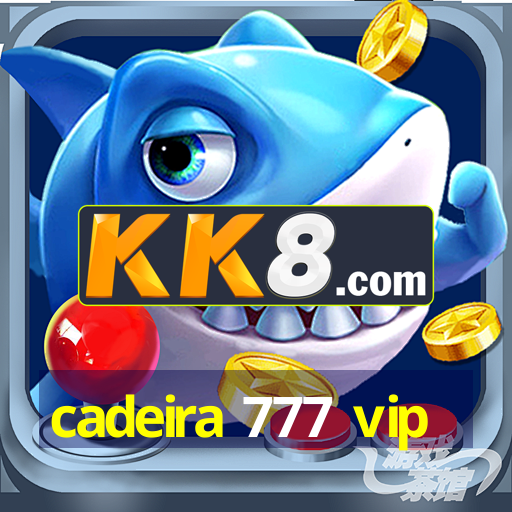 cadeira 777 vip