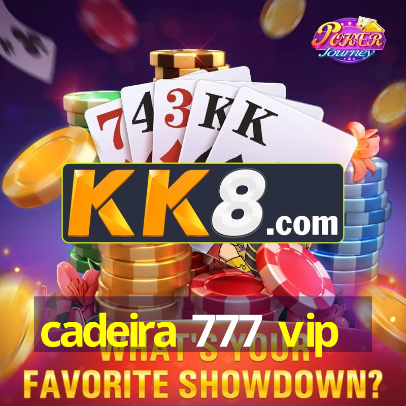 cadeira 777 vip