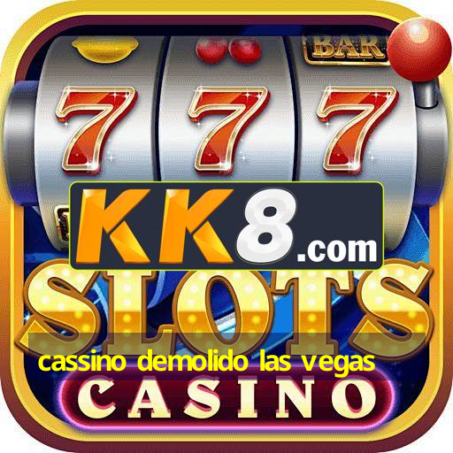 cassino demolido las vegas