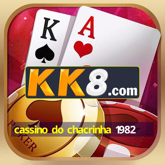 cassino do chacrinha 1982