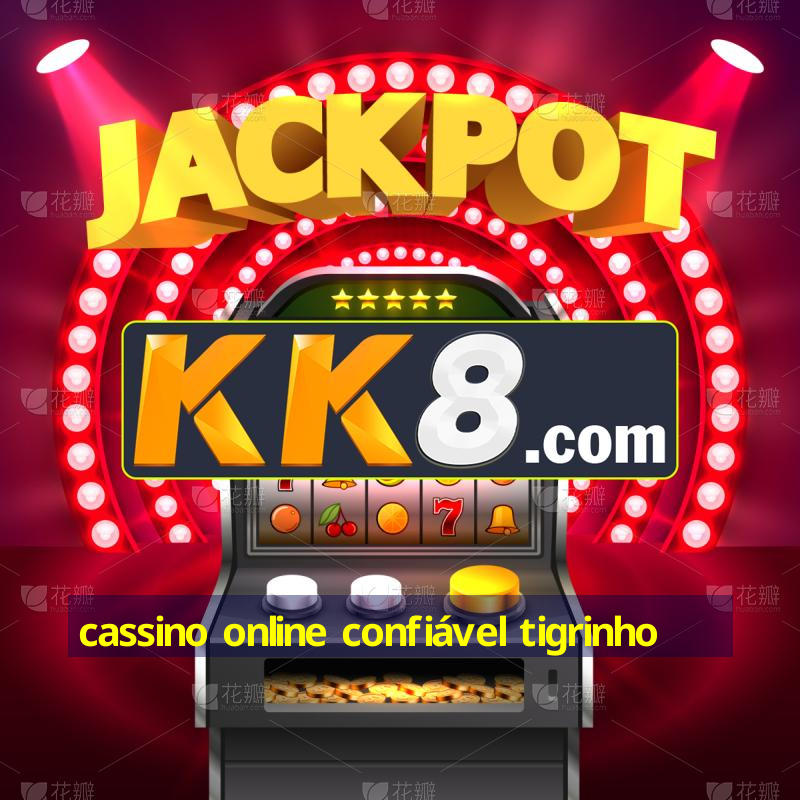 cassino online confiável tigrinho