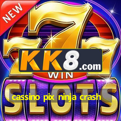 cassino pix ninja crash