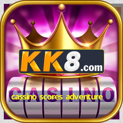 cassino scores adventure