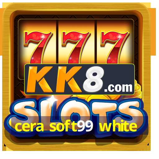 cera soft99 white