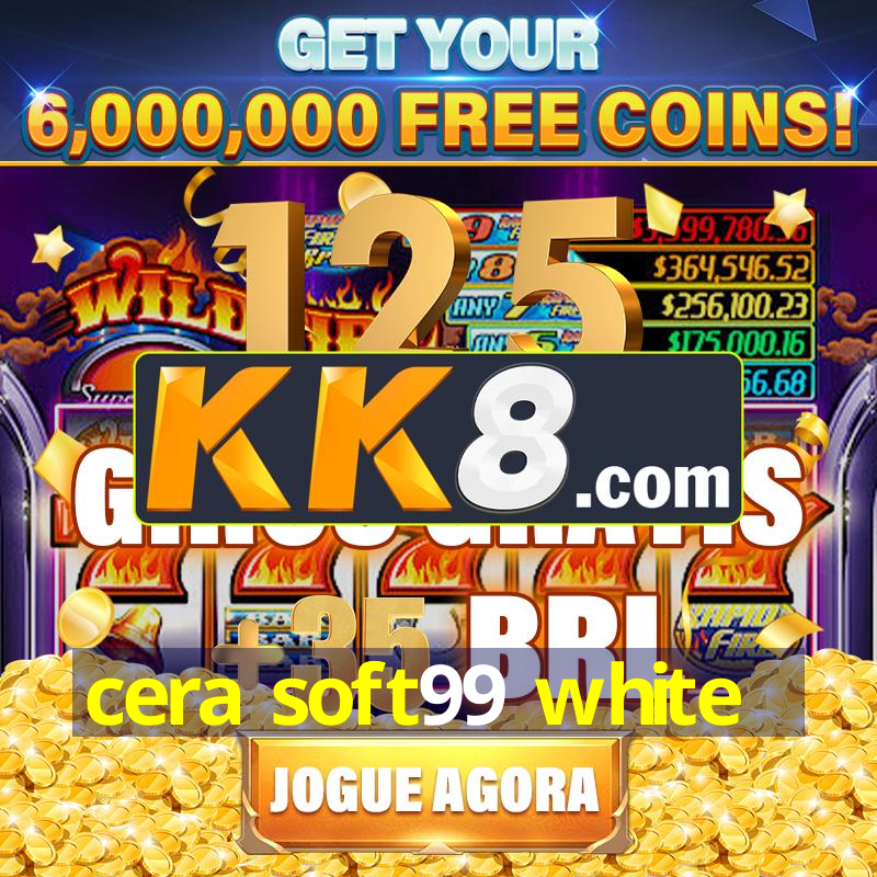 cera soft99 white