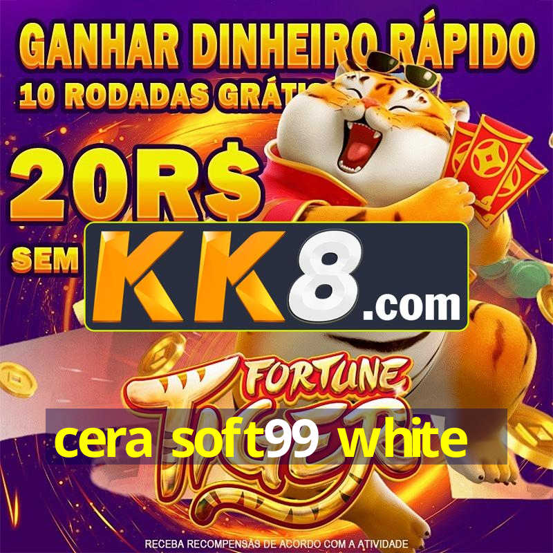 cera soft99 white