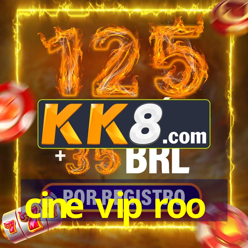 cine vip roo