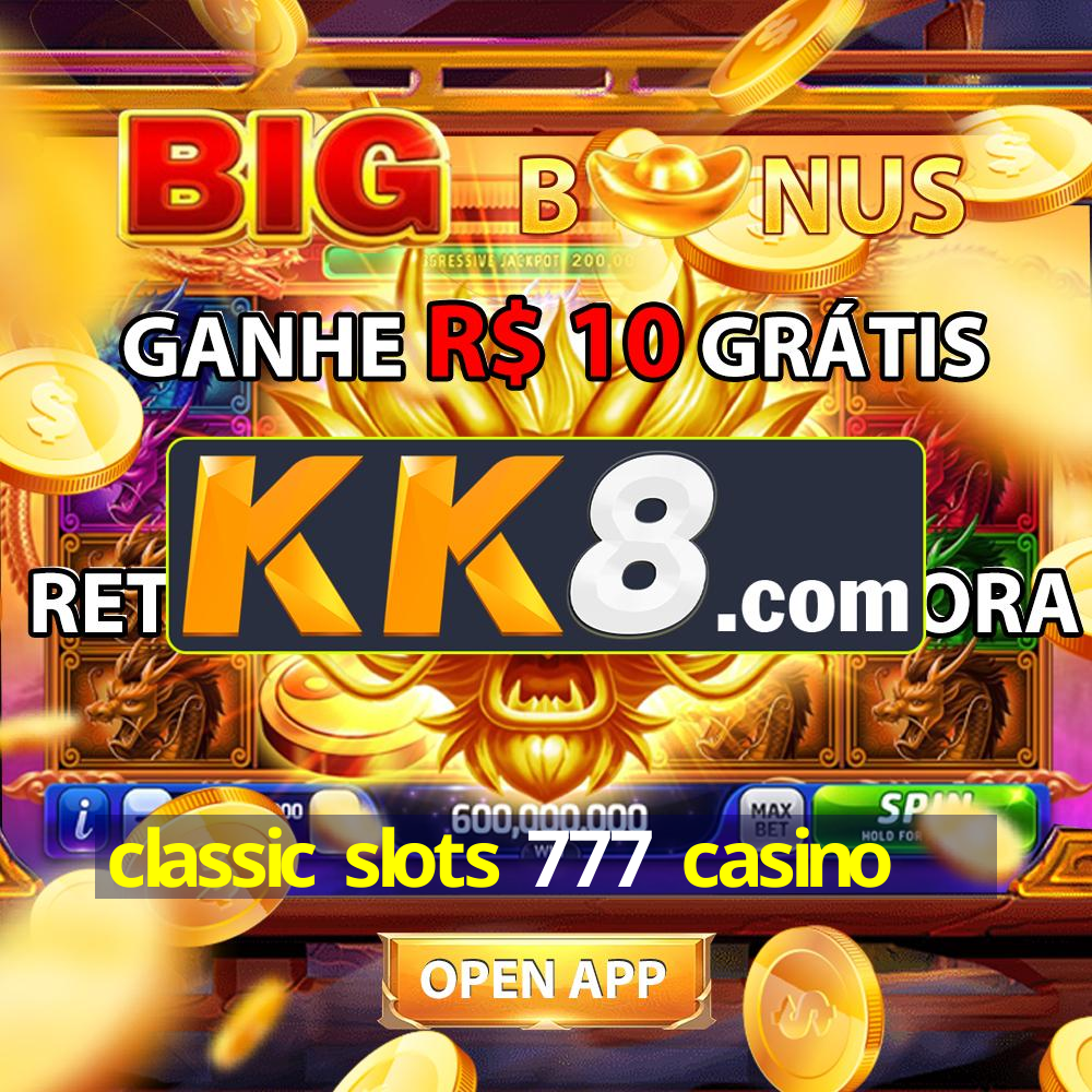 classic slots 777 casino