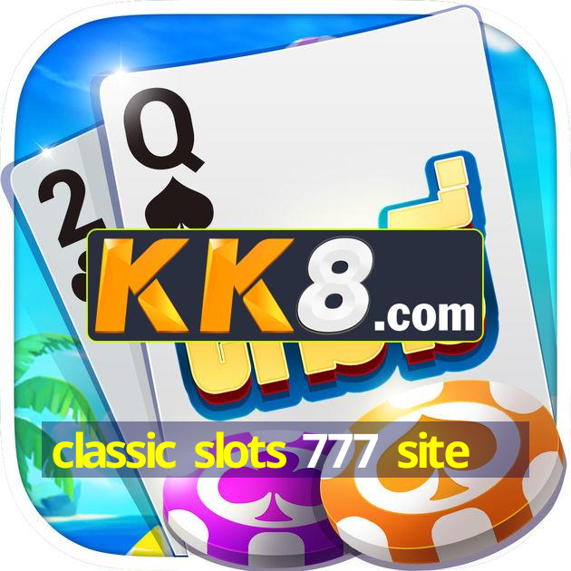 classic slots 777 site