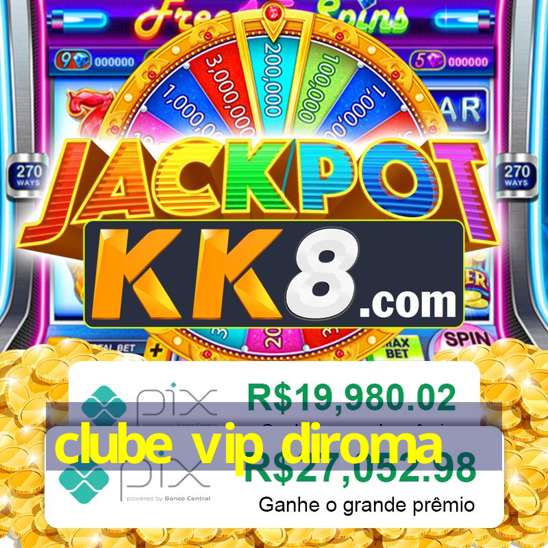 clube vip diroma