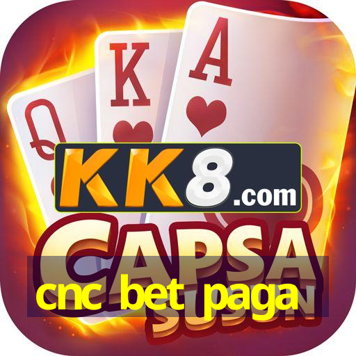 cnc bet paga