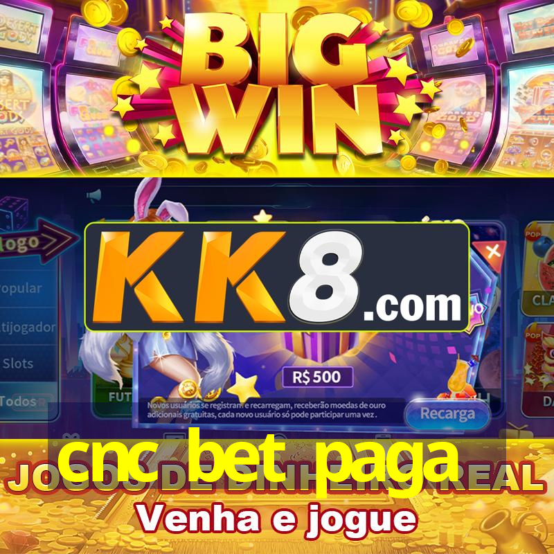cnc bet paga