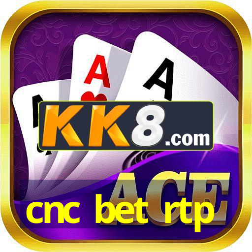 cnc bet rtp