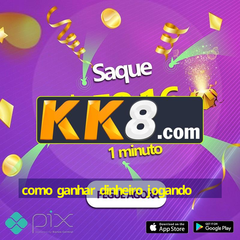 como ganhar dinheiro jogando