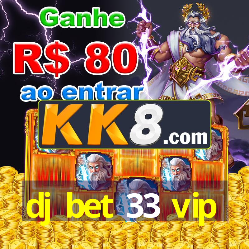 dj bet 33 vip