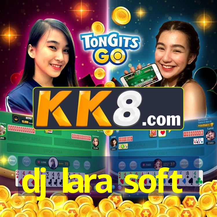 dj lara soft
