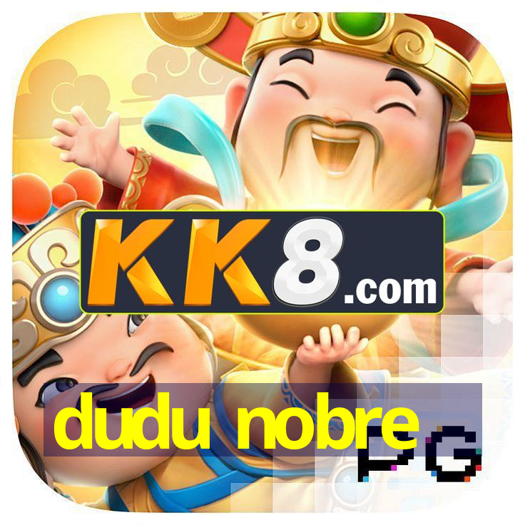 dudu nobre