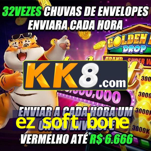 ez soft bone