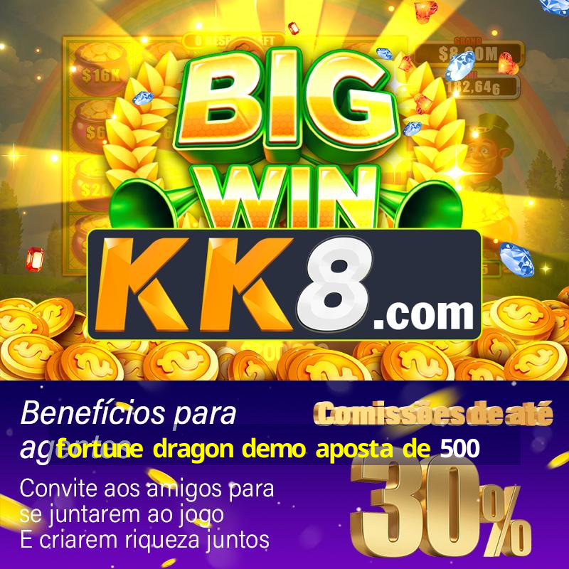 fortune dragon demo aposta de 500