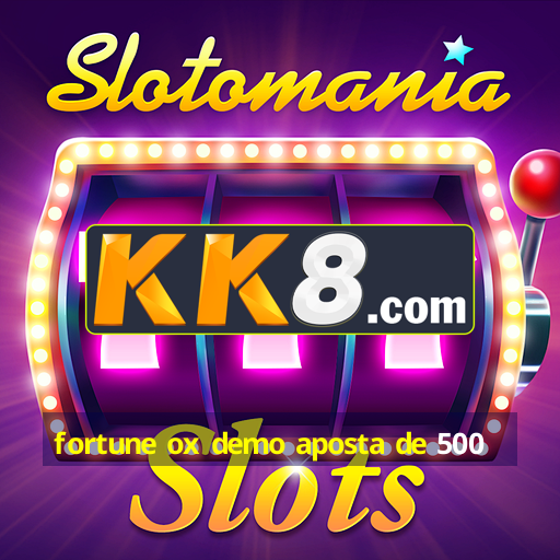 fortune ox demo aposta de 500