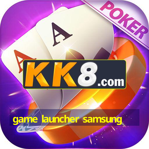 game launcher samsung