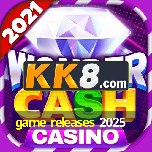 game releases 2025