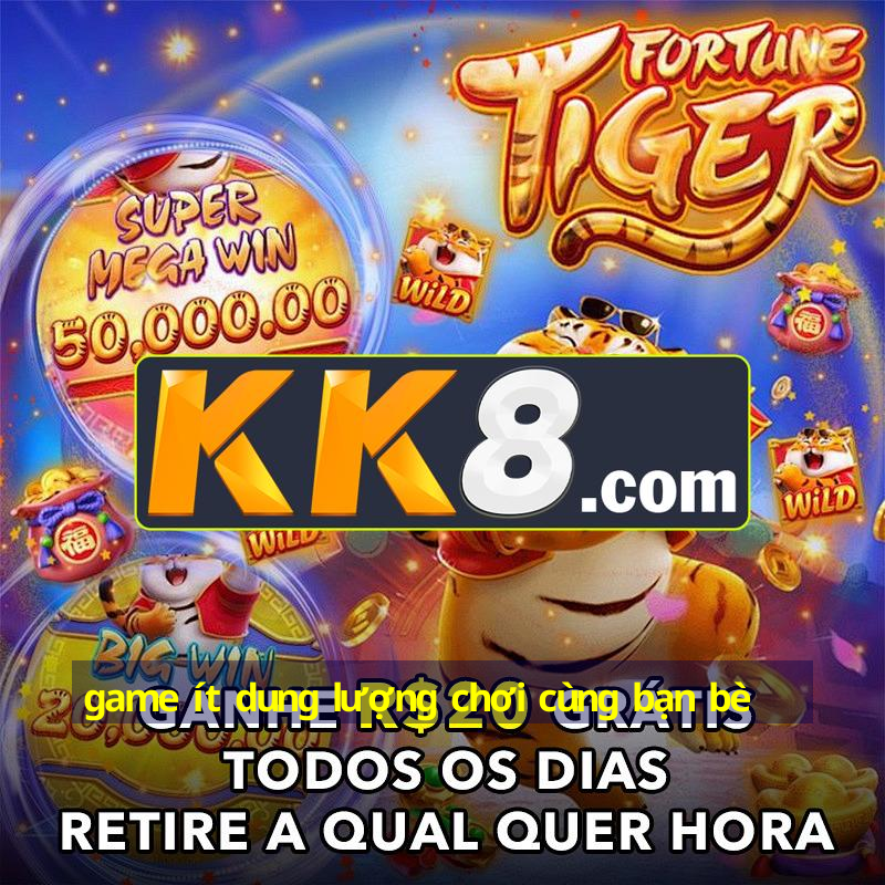 game ít dung lượng chơi cùng bạn bè