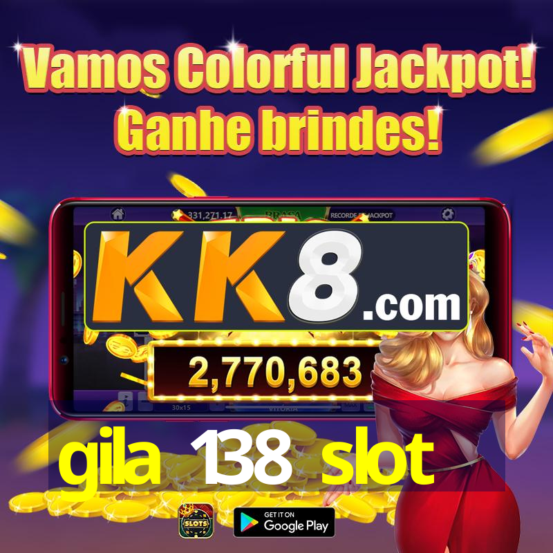 gila 138 slot