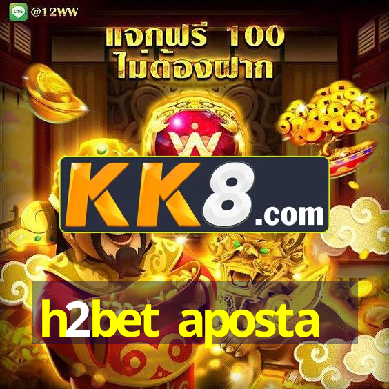 h2bet aposta