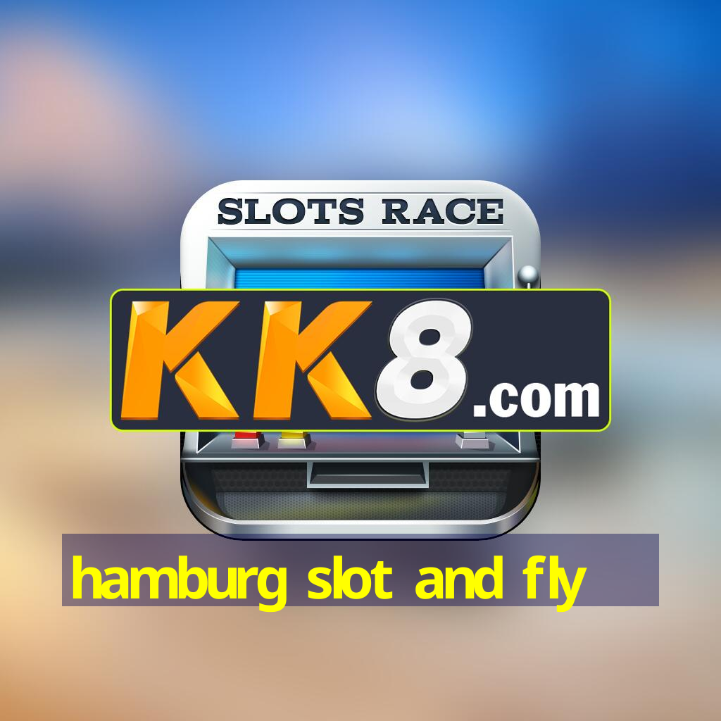 hamburg slot and fly