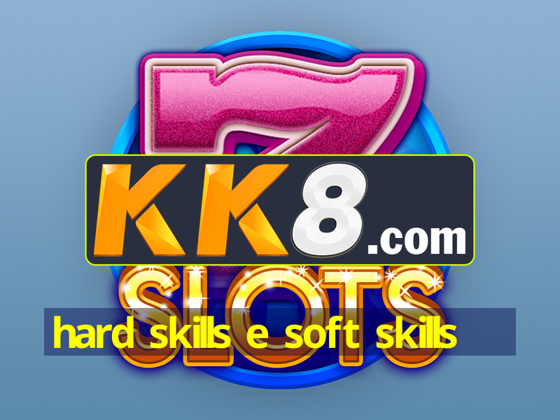 hard skills e soft skills