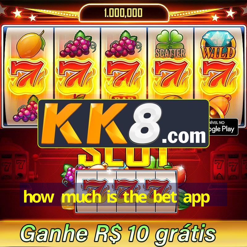 how much is the bet app