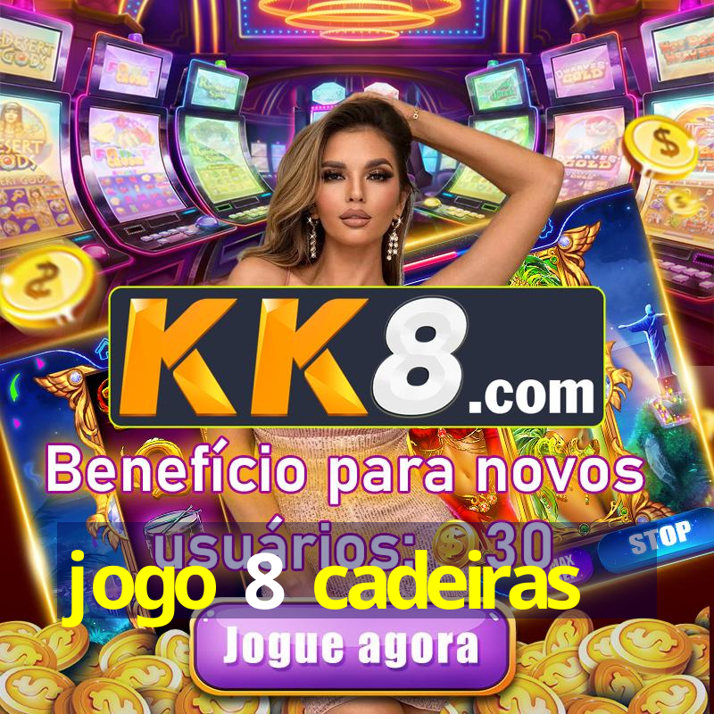 jogo 8 cadeiras