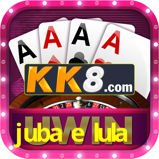 juba e lula