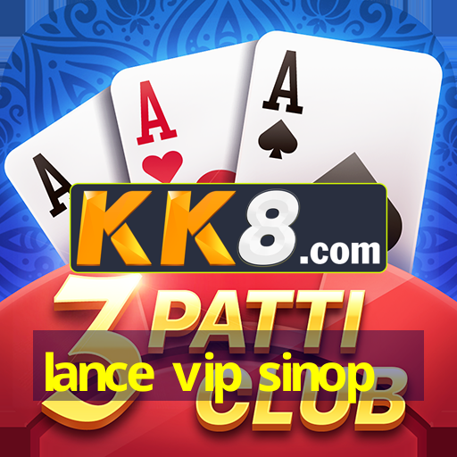 lance vip sinop