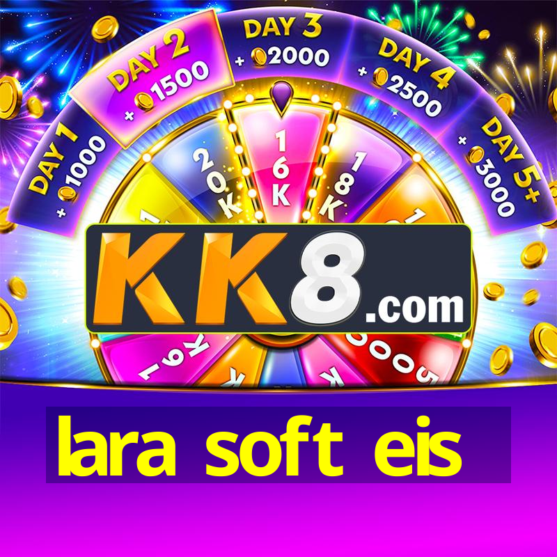 lara soft eis