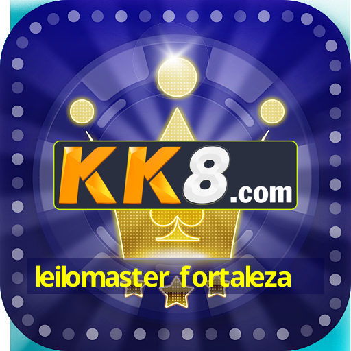 leilomaster fortaleza