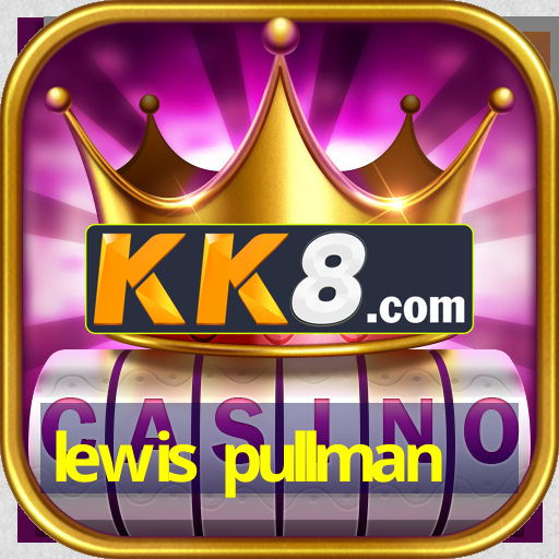 lewis pullman