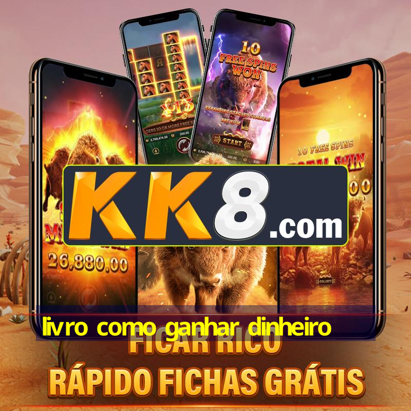 livro como ganhar dinheiro